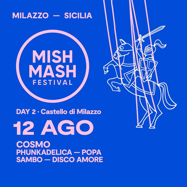 Mish Mash Festival: Cosmo e Altri chiudono al Castello